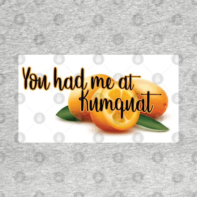 You ahd me a kumquat by This is ECP